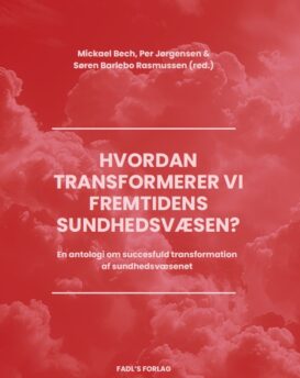 Hvordan transformerer vi fremtidens sundhedsvæsen?
