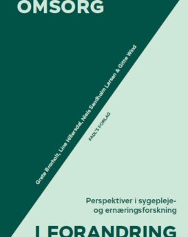 Omsorg i forandring - Perspektiver i sygepleje og ernæringsforskning